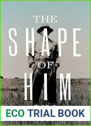 The Shape of Him