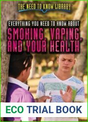 Everything You Need to Know about Smoking, Vaping, and Your Health (Need to Know Library)