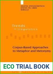 Corpus-Based Approaches to Metaphor and Metonymy (Trends in Linguistics. Studies and Monographs [Tilsm])