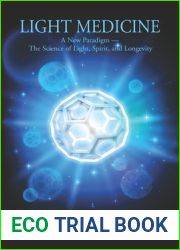 LIGHT MEDICINE: A New Paradigm — The Science of Light, Spirit, and Longevity
