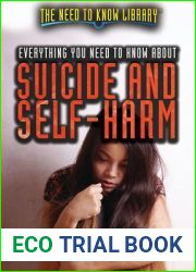 Everything You Need to Know about Suicide and Self-Harm (Need to Know Library)