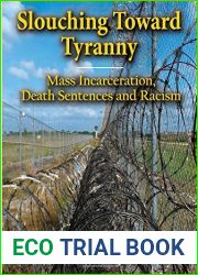 Slouching Toward Tyranny: Mass Incarceration, Death Sentences and Racism