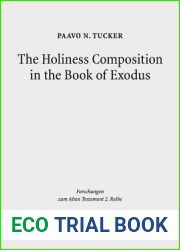 The Holiness Composition in the Book of Exodus (Forschungen Zum Alten Testament 2.Reihe)