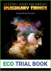Seeing and Hearing Imaginary Things: Schizoaffective Disorder