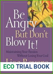 Be Angry But Don|t Blow It: Maintaining Your Passion Without Losing Your Cool