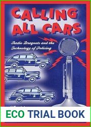 Calling All Cars: Radio Dragnets and the Technology of Policing