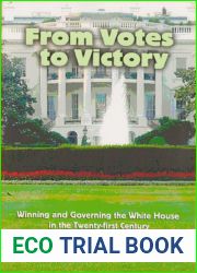 From Votes to Victory: Winning and Governing the White House in the 21st Century