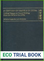 A Century of Travels in China: Critical Essays on Travel Writing from the 1840s to the 1940s