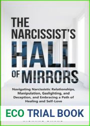 The Narcissist|s Hall of Mirrors: Navigating Narcissistic Relationships, Manipulation, Gaslighting, and Deception, and Embracing a Path of Healing and … Skills and Relationships Series)