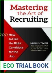 Mastering the Art of Recruiting: How to Hire the Right Candidate for the Job