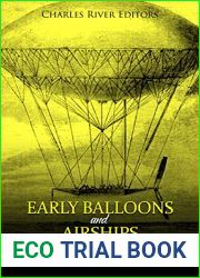 Early Balloons and Airships: The History and Legacy of Dirigibles Before the Invention of Airplanes