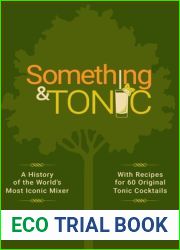 Something and Tonic: A History of the World|s Most Iconic Mixer