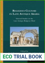 Religious Culture in Late Antique Arabia: Selected Studies on the Late Antique Religious Mind (Islamic History and Thought)