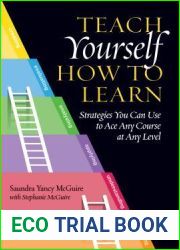 Teach Yourself How to Learn: Strategies You Can Use to Ace Any Course at Any Level