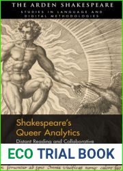 Shakespeare|s Queer Analytics: Distant Reading and Collaborative Intimacy in ‘Love|s Martyr| (Arden Shakespeare Studies in Language and Digital Methodologies)