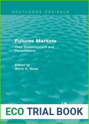 Futures Markets (Routledge Revivals): Their Establishment and Performance