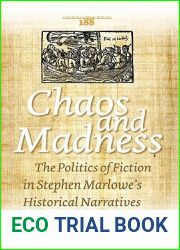 Chaos and Madness: The Politics of Fiction in Stephen Marlowe|s Historical Narratives (Costerus New Series, 188)