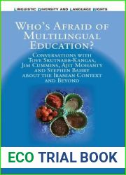 Who|s Afraid of Multilingual Education?: Conversations with Tove Skutnabb-Kangas, Jim Cummins, Ajit Mohanty and Stephen Bahry about the Iranian … (Linguistic Diversity and Language Rights)