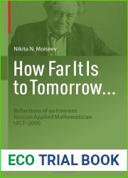 How Far It Is to Tomorrow…: Reflections of an Eminent Russian Applied Mathematician 1917-2000