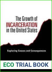 The Growth of Incarceration in the United States: Exploring Causes and Consequences