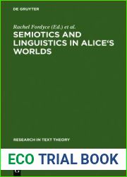 Semiotics and Linguistics in Alice|s Worlds (Research in Text Theory, 19)