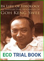 In Lieu of Ideology: An Intellectual Biography of Goh Keng Swee