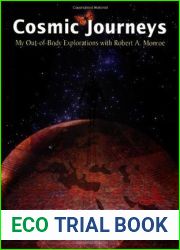 Cosmic Journeys: My Out-of-Body Explorations With Robert A. Monroe
