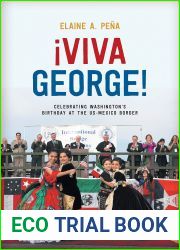Viva George!: Celebrating Washington|s Birthday at the US-Mexico Border