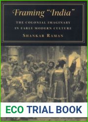 Framing ‘India|: The Colonial Imaginary in Early Modern Culture
