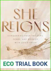 She Reigns: Conquering Your Triggers, Fears, and Worries with God|s Truth