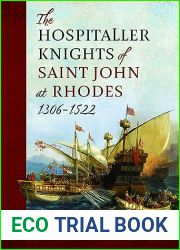 The Hospitaller Knights of Saint John at Rhodes 1306-1522