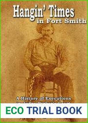 Hangin| Times in Fort Smith: A History of Executions in Judge Parker|s Court