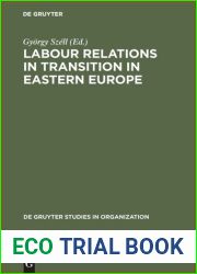 Labour relations in transition in Eastern Europe [labor] (De Gruyter studies in organization, 33)
