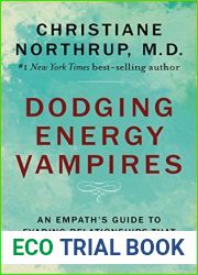 Dodging Energy Vampires: An Empath|s Guide to Evading Relationships That Drain You and Restoring Your Health and Power