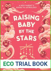 Raising Baby by the Stars: A New Parent|s Guide to Astrology