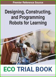 Designing, Constructing, and Programming Robots for Learning (Advances in Educational Technologies and Instructional Design)