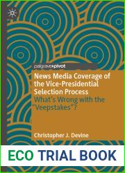 News Media Coverage of the Vice-Presidential Selection Process: What|s Wrong with the and quot;Veepstakes and quot;?