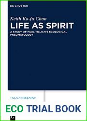 Life as Spirit: A Study of Paul Tillich|s Ecological Pneumatology (Tillich Research Book 17)