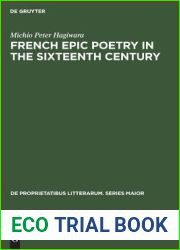 French epic poetry in the sixteenth century: Theory and practice (De Proprietatibus Litterarum. Series Maior, 16)