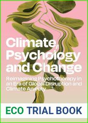 Climate, Psychology, and Change: Reimagining Psychotherapy in an Era of Global Disruption and Climate Anxiety