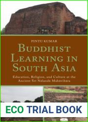 Buddhist Learning in South Asia: Education, Religion, and Culture at the Ancient Sri Nalanda Mahavihara