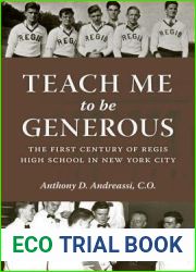 Teach Me to Be Generous: The First Century of Regis High School in New York City