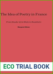 The Idea of Poetry in France: From Houdar de la Motte to Baudelaire