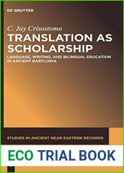 Translation as Scholarship: Language, Writing, and Bilingual Education in Ancient Babylonia (Studies in Ancient Near Eastern Records (SANER), 22)