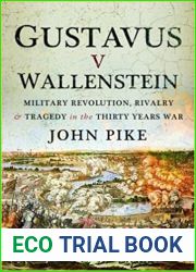 Gustavus v Wallenstein: Military Revolution, Rivalry and Tragedy in the Thirty Years War