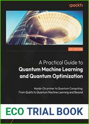 A Practical Guide to Quantum Machine Learning and Quantum Optimization: Hands-on Approach to Modern Quantum Algorithms
