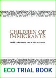 Children of Immigrants: Health, Adjustment, and Public Assistance