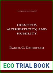 Identity, Authenticity, and Humility (The Aquinas Lecture in Philosophy)