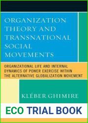 Organization Theory and Transnational Social Movements: Organizational Life and Internal Dynamics of Power Exercise Within the Alternative Globalization Movement