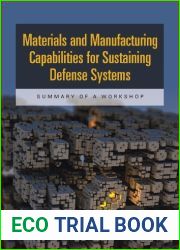 Materials and Manufacturing Capabilities for Sustaining Defense Systems: Summary of a Workshop